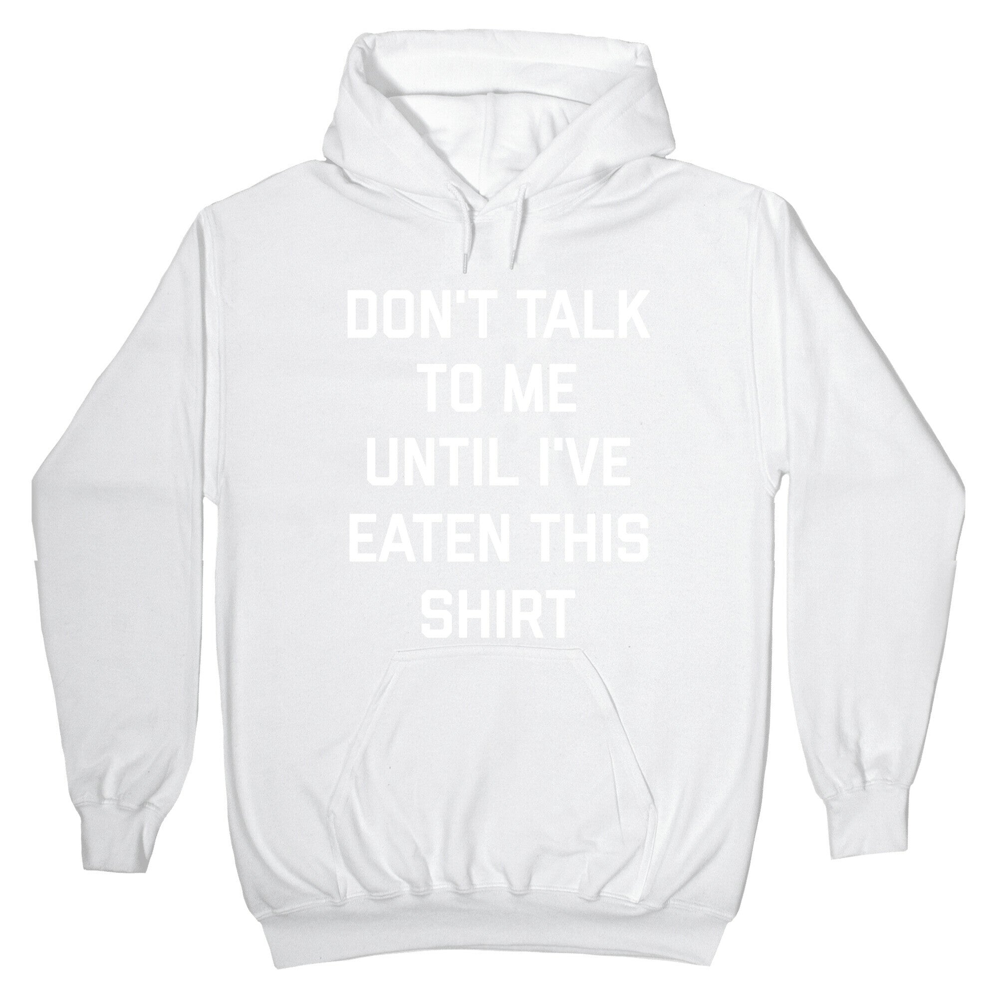 Don't Talk To Me Until I've Eaten This Shirt Hoodie